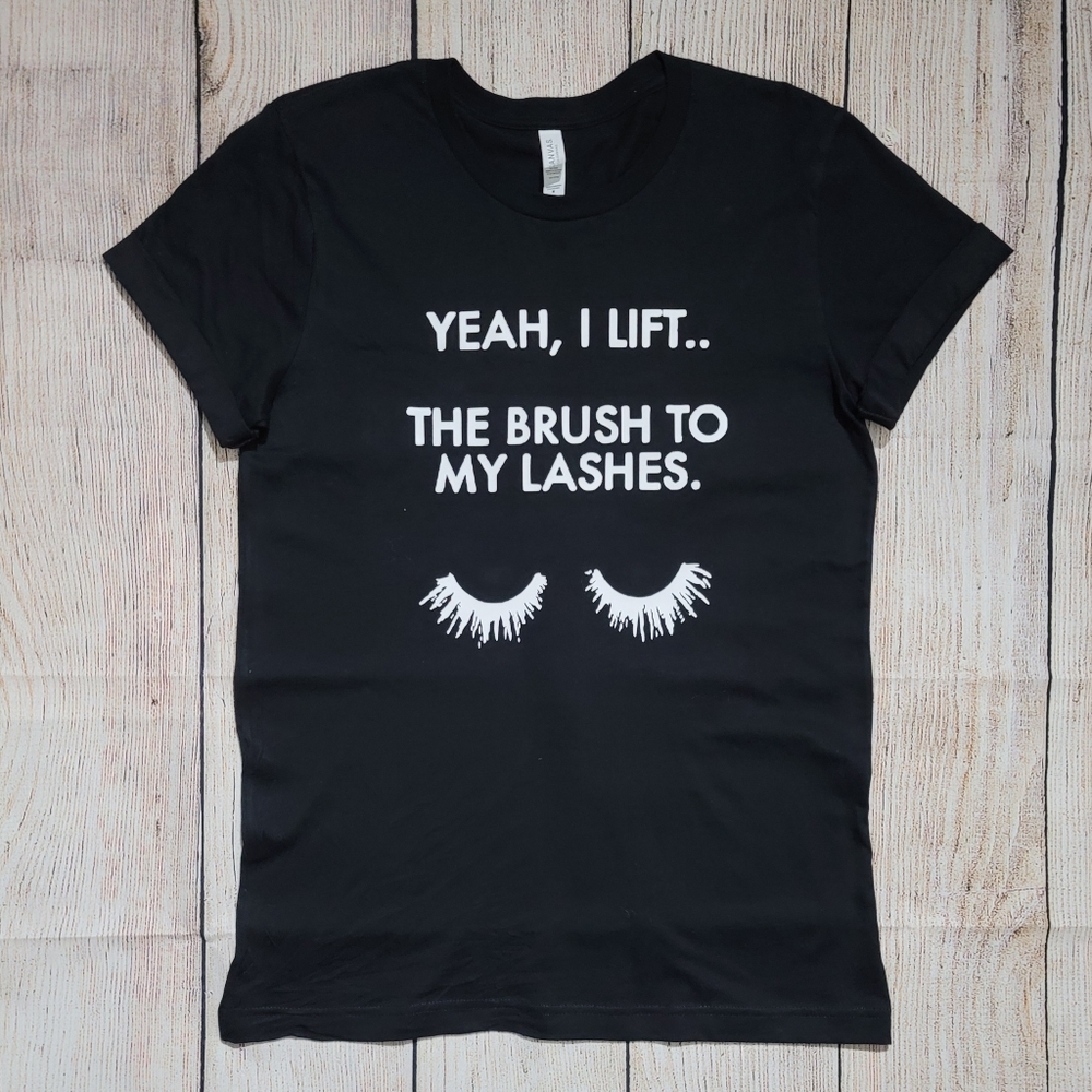 YEAH I LIFT...THE BRUSH TO MY LASHES